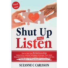 (英文圖書) Shut Up and Listen: How to Save Your Relationship Using Active Listening Techniques to Increa... 平裝版, Lustra Utbildning AB, 英文