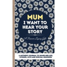Mum I Want To Hear Your Story: A Mother's Journal To Share Her Life Stories Love And Special Memo... 精裝版, Life Graduate Publishing Group, 英文