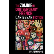 (英文圖書) The Zombie in Contemporary French Caribbean Fiction 精裝版, Liverpool University Press, 英文