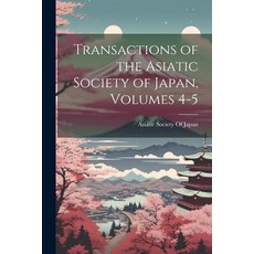 (英文圖書) Transactions of the Asiatic Society of Japan Volumes 4-5 平裝版, Legare Street Press, 英文