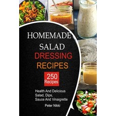 (英文圖書) 250 Homemade Salad Dressings: Healthy and Delicious salad Dips Sauce and vinaigrette Recipes 平裝版, Independently Published, 英文