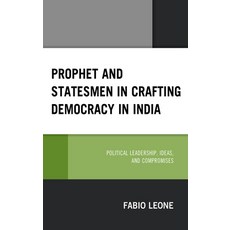 Prophet and Statesmen in Crafting Democracy in India: Political Leadership Ideas and Compromises 精裝版, Lexington Books, 英文