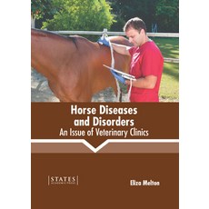 (英文圖書) Horse Diseases and Disorders: An Issue of Veterinary Clinics 精裝版, States Academic Press, 英文