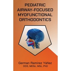 (英文圖書) Pediatric Airway-focused Myofunctional Orthodontics 精裝版, Km Academy Publishing, 英文