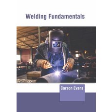 (英文圖書) Welding Fundamentals 精裝版, Clanrye International, 英文
