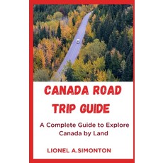 (英文圖書) Canada Road Trip Guide: A Complete Guide to Explore Canada by Land 平裝版, Independently Published, 英文