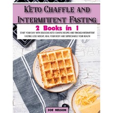 (英文圖書) Keto Chaffle and Intermittent Fasting: Start Your day With Delicious Keto Chaffle Recipes and... 平裝版, Zoe Nelson, 英文