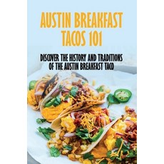(英文圖書) Austin Breakfast Tacos 101: Discover The History And Traditions Of The Austin Breakfast Taco:... 平裝版, Independently Published, 英文