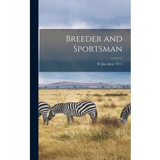 (英文圖書) Breeder and Sportsman; 58 (Jan.-June 1911) 精裝版, Legare Street Press, 英文