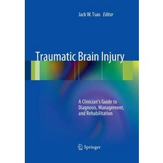 (英文圖書) Traumatic Brain Injury: A Clinician's Guide to Diagnosis Management and Rehabilitation 平裝版, Springer, 英文