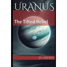 (英文圖書) Uranus: The Tilted Rebel 平裝版, Independently Published, 英文