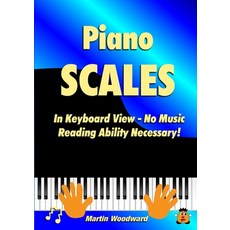 Piano Scales In Keyboard View - No Music Reading Ability Necessary! 平裝版, Lulu.com, 英文