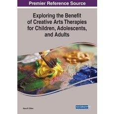 (英文圖書) Exploring the Benefit of Creative Arts Therapies for Children Adolescents and Adults 平裝版, IGI Global, 英文