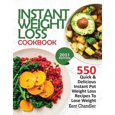Instant Weight Loss Cookbook: 550 Quick & Delicious Instant Pot Weight Loss Recipes To Lose Weight (... 平裝版, Francis Michael Publishing ..., 英文