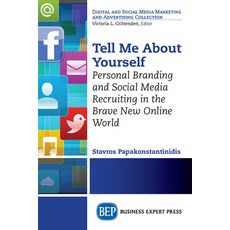 Tell Me About Yourself: Personal Branding and Social Media Recruiting in the Brave New Online World 平裝版, Business Expert Press, 英文