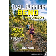 Trail Running Bend and Central Oregon: Great Loop Trails for Every Season 精裝版, Wilderness Press, 英文