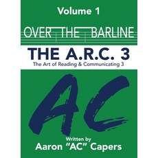(英文圖書) Over The Barline: The A.R.C 3: (Art of Reading and Communicating) 精裝版, Aaron AC Carper, 英文
