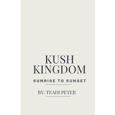 (英文圖書) Kush Kingdom Sunrise To Sunset 平裝版, Teadi Peter, 英文