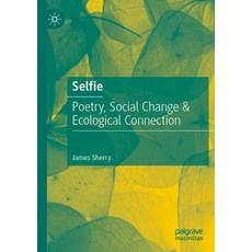 (英文圖書) Selfie: Poetry Social Change & Ecological Connection 平裝版, Palgrave MacMillan, 英文