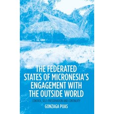 (英文圖書) The Federated States of Micronesia's Engagement with the Outside World: Control Self-Preserv... 平裝版, Anu Press, 英文