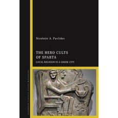 (英文圖書) The Hero Cults of Sparta: Local Religion in a Greek City 平裝版, Bloomsbury Academic, 英文