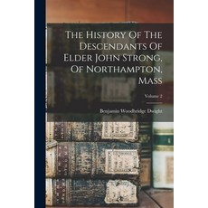 (英文圖書) The History Of The Descendants Of Elder John Strong Of Northampton Mass; Volume 2 平裝版, Legare Street Press, 英文
