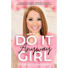 Do It Anyway Girl: A Playful Simple Unique Guide To Achieving Success In Network Marketing 平裝版, Michellecunningham.com, 英文