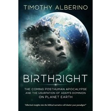 Birthright: The Coming Posthuman Apocalypse and the Usurpation of Adam's Dominion on Planet Earth 平裝版, Independently Published, 英語
