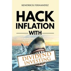 (英文圖書) Hack Inflation with Dividend Investing: Profit from Inflation with a Powerful Dividend Invest... 精裝版, Kendrick Fernandez, 英文