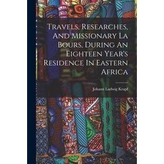 (英文圖書) Travels Researches And Missionary La Bours During An Eighteen Year's Residence In Eastern ... 平裝版, Legare Street Press, 英文