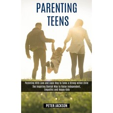 Parenting Teens: Parenting With Love and Logic Way to Tame a Strong-willed Child (The Inspiring Dani... 平裝版, Rob Miles, 英文