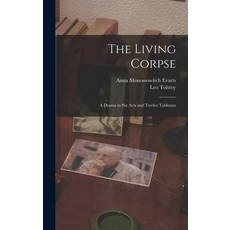 (英文圖書) The Living Corpse: A Drama in six Acts and Twelve Tableaux 精裝版, Legare Street Press, 英文