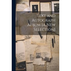 (英文圖書) Text and Autograph Album [A New Selection] 平裝版, Legare Street Press, 英文