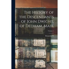 (英文圖書) The History of the Descendants of John Dwight of Dedham Mass.; Volume 1 平裝版, Legare Street Press, 英文