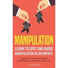 Manipulation: Learn To Spot and Avoid Manipulation As An Empath: Improve Your Emotional Intelligence... 精裝版, FC Publishing, 英文