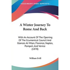 (英文圖書) A Winter Journey To Rome And Back: With An Account Of The Opening Of The Ecumenical Council A... 平裝版, Kessinger Publishing, 英文