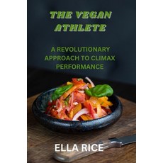 (英文圖書) The Vegan Athlete: A Revolutionary Approach to Climax Performance 平裝版, Independently Published, 英文