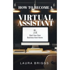 How to Become a Virtual Assistant: Start Your Own Business from Home 精裝版, Author Academy Elite, 英文