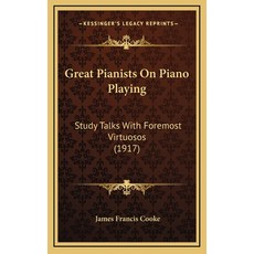 (英文圖書) Great Pianists On Piano Playing: Study Talks With Foremost Virtuosos (1917) 精裝版, Kessinger Publishing, 英文
