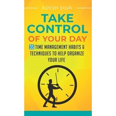 (英文圖書) Take Control Of Your Day: 35 Time Management Habits & Techniques to Help Organi... 精裝版, Adesh Silva, 英文