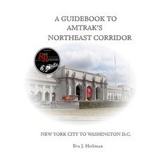 (英文圖書) A Guidebook to Amtrak's(r) Northeast Corridor: New York City to Washington D.C. 平裝版, Lulu.com, 英文