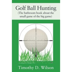 (英文圖書) Golf Ball Hunting (The bathroom book about the small game of the big game) 平裝版, Outskirts Press, 英文