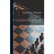 (英文圖書) Little Wars: a Game for Boys From Twelve Years of Age to One Hundred and Fifty and for That M... 精裝版, Legare Street Press, 英文