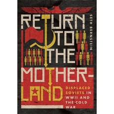 (英文圖書) Return to the Motherland: Displaced Soviets in WWII and the Cold War 精裝版, Cornell University Press, 英文