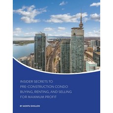 Insider Secrets to Pre-Construction Condo Buying Renting and Selling for Maximum Profit 平裝版, Independently Published, 英文