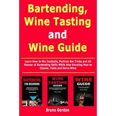 (英文圖書) Bartending Wine Tasting and Wine Guide: Learn How to Mix Cocktails Perfrom Bar Tricks and A... 平裝版, Independently Published, 英文