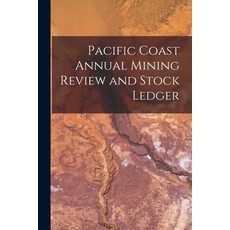 (英文圖書) Pacific Coast Annual Mining Review and Stock Ledger 平裝版, Legare Street Press, English