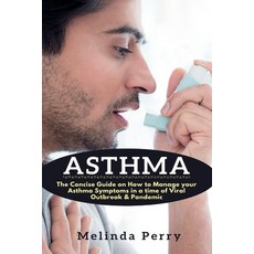 Asthma: The Concise Guide on How to Manage your Asthma Symptoms in a time of Viral Outbreak & Pandemic 平裝版, Cocrix Press, 英文