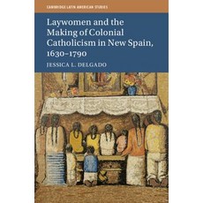 Laywomen and the Making of Colonial Catholicism in New Spain 1630-1790 精裝版, Cambridge University Press, 英文