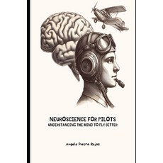 (英文圖書) Neuroscience for Pilots: Understanding the Mind to Fly Better 平裝版, Independently Published, 英文